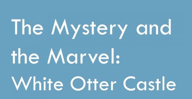 Poster for the exhibit The Mystery and the Marvel: White Otter Castle